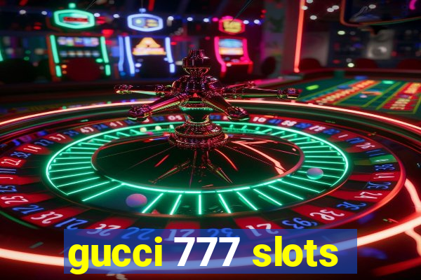 gucci 777 slots